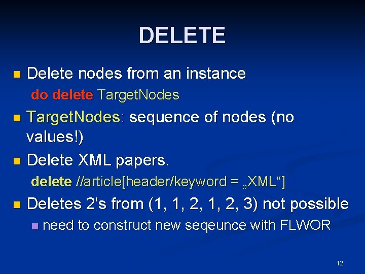 DELETE n Delete nodes from an instance do delete Target. Nodes: sequence of nodes