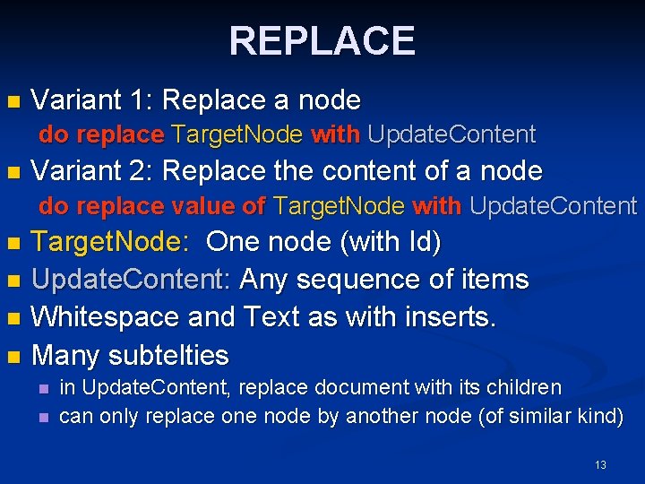 REPLACE n Variant 1: Replace a node do replace Target. Node with Update. Content