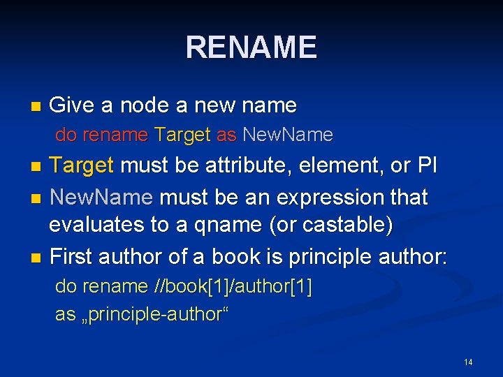 RENAME n Give a node a new name do rename Target as New. Name