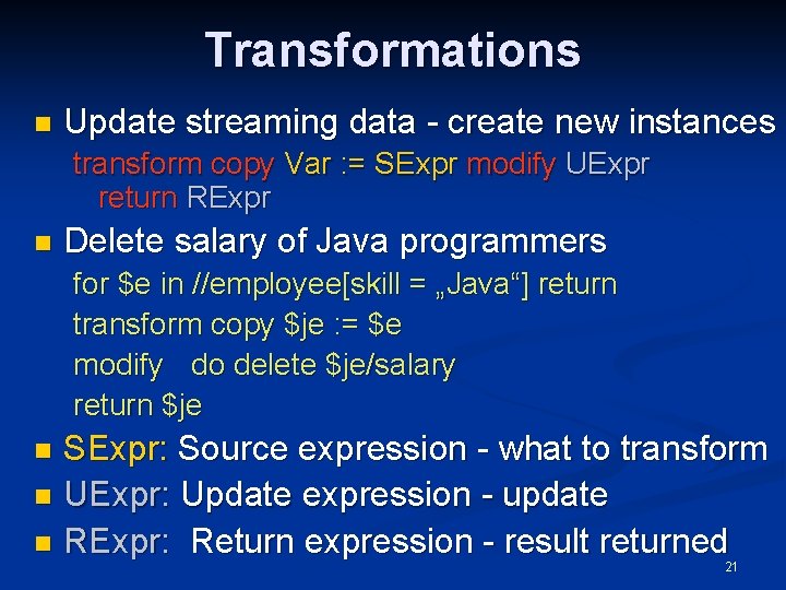 Transformations n Update streaming data - create new instances transform copy Var : =