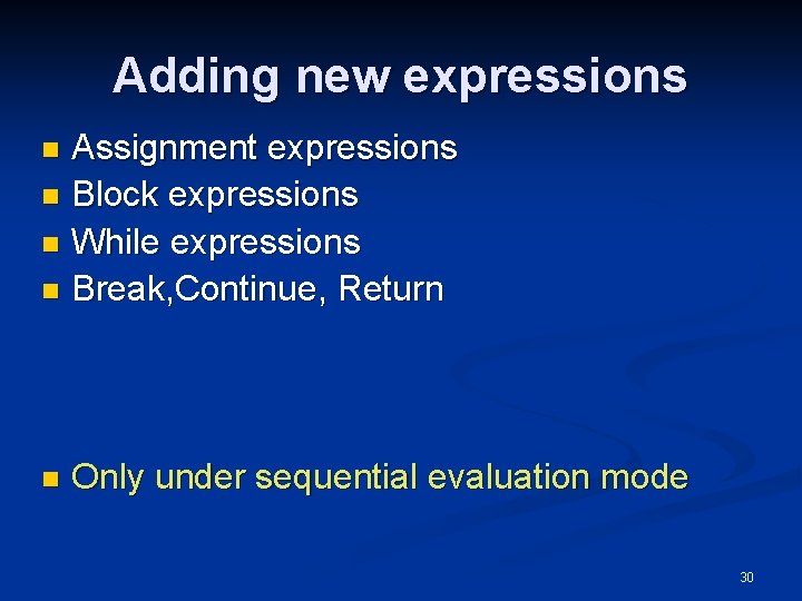 Adding new expressions Assignment expressions n Block expressions n While expressions n Break, Continue,