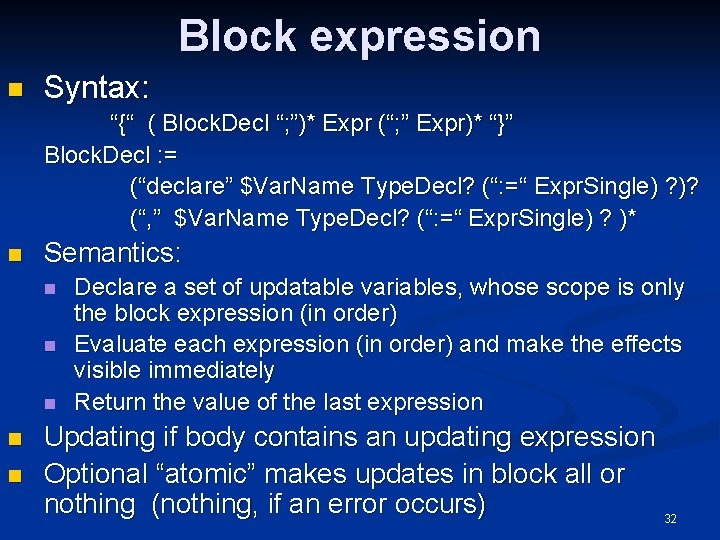 Block expression n Syntax: “{“ ( Block. Decl “; ”)* Expr (“; ” Expr)*