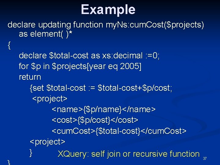 Example declare updating function my. Ns: cum. Cost($projects) as element( )* { declare $total-cost