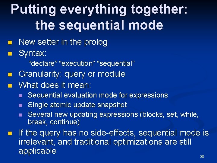 Putting everything together: the sequential mode n n New setter in the prolog Syntax: