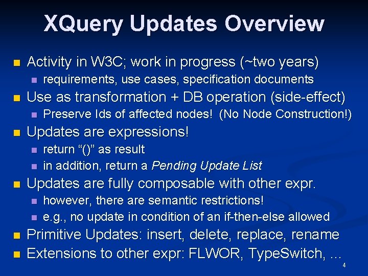 XQuery Updates Overview n Activity in W 3 C; work in progress (~two years)