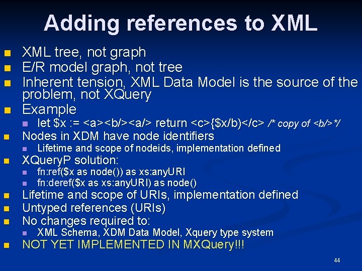 Adding references to XML n n XML tree, not graph E/R model graph, not