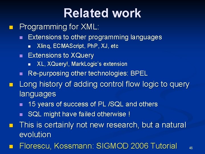 Related work n Programming for XML: n Extensions to other programming languages n n