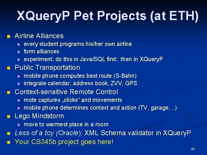 XQuery. P Pet Projects (at ETH) n Airline Alliances n n Public Transportation n
