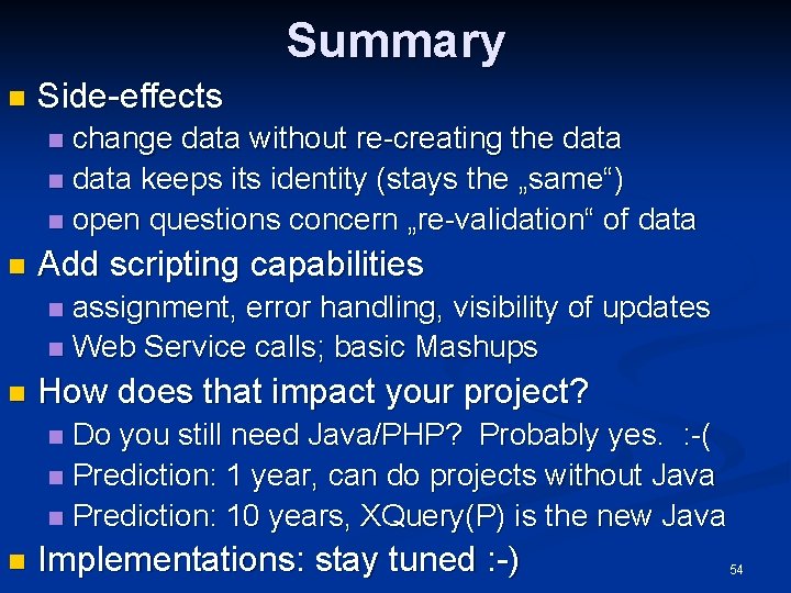 Summary n Side-effects change data without re-creating the data n data keeps its identity