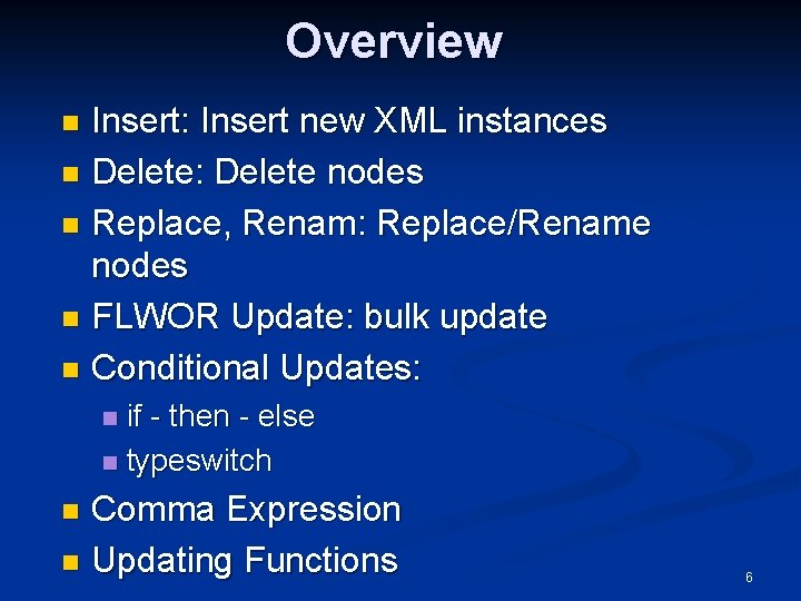 Overview Insert: Insert new XML instances n Delete: Delete nodes n Replace, Renam: Replace/Rename