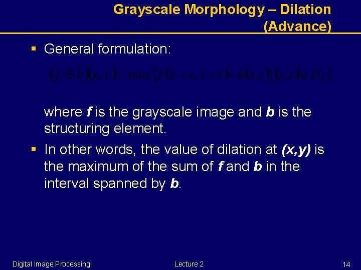 Grayscale Morphology – Dilation (Advance) § General formulation: where f is the grayscale image