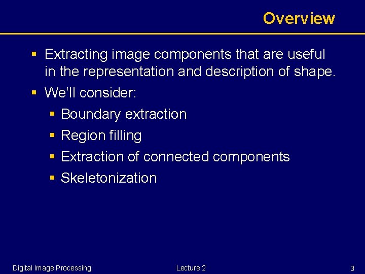 Overview § Extracting image components that are useful in the representation and description of