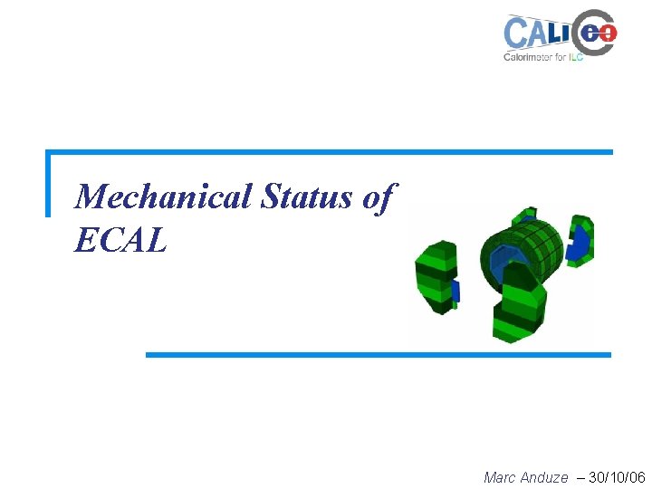 Mechanical Status of ECAL Marc Anduze – 30/10/06 