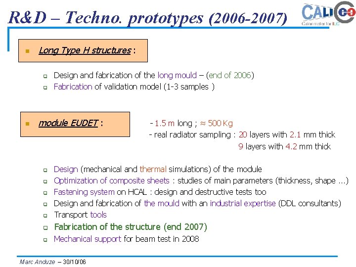 R&D – Techno. prototypes (2006 -2007) n Long Type H structures : q q