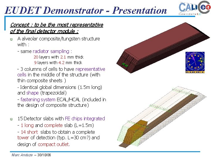 EUDET Demonstrator - Presentation Concept : to be the most representative of the final