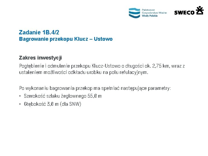 Zadanie 1 B. 4/2 Bagrowanie przekopu Klucz – Ustowo Zakres inwestycji Pogłębienie i odmulenie