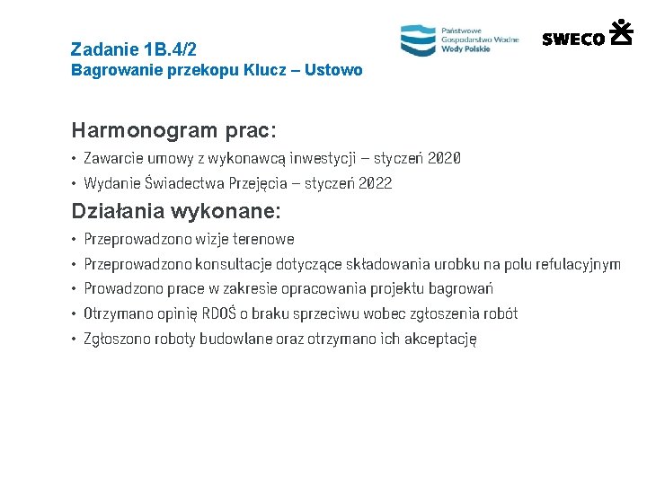 Zadanie 1 B. 4/2 Bagrowanie przekopu Klucz – Ustowo Harmonogram prac: • Zawarcie umowy