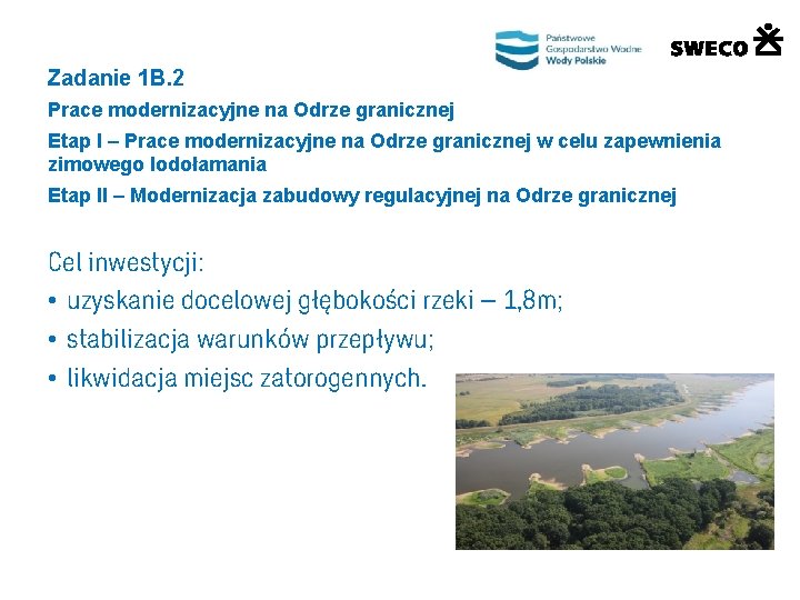 Zadanie 1 B. 2 Prace modernizacyjne na Odrze granicznej Etap I – Prace modernizacyjne