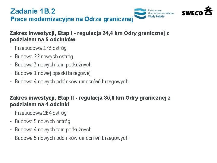 Zadanie 1 B. 2 Prace modernizacyjne na Odrze granicznej Zakres inwestycji, Etap I -