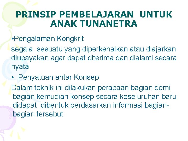 PRINSIP PEMBELAJARAN UNTUK ANAK TUNANETRA • Pengalaman Kongkrit segala sesuatu yang diperkenalkan atau diajarkan