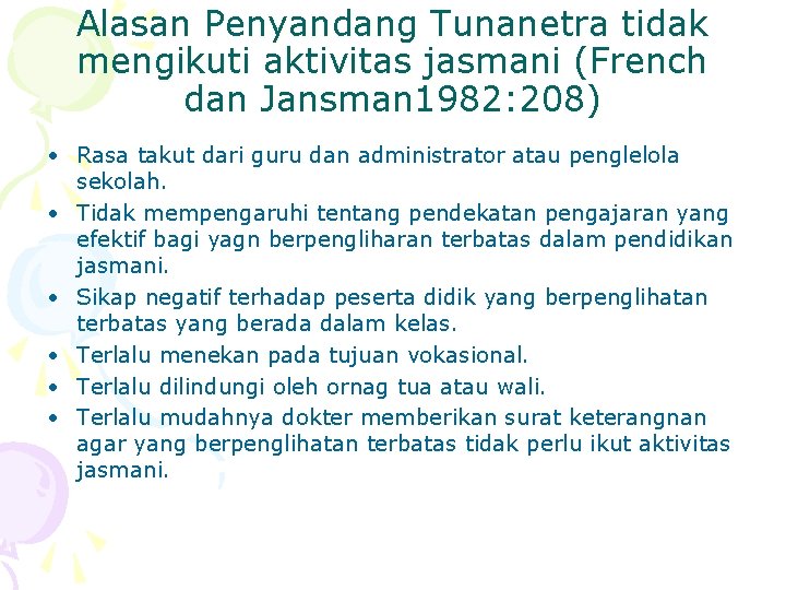 Alasan Penyandang Tunanetra tidak mengikuti aktivitas jasmani (French dan Jansman 1982: 208) • Rasa