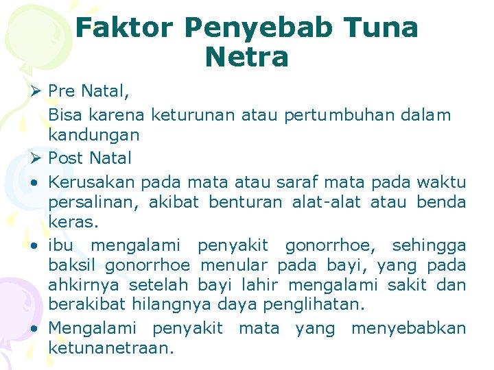 Faktor Penyebab Tuna Netra Ø Pre Natal, Bisa karena keturunan atau pertumbuhan dalam kandungan