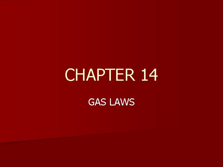 CHAPTER 14 GAS LAWS 