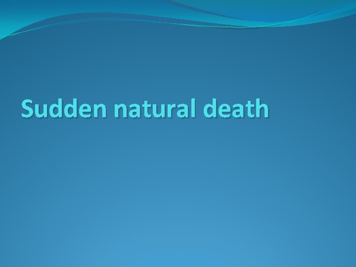 Sudden natural death 