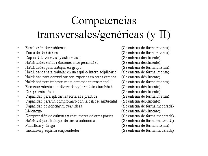 Competencias transversales/genéricas (y II) • • • • • Resolución de problemas Toma de