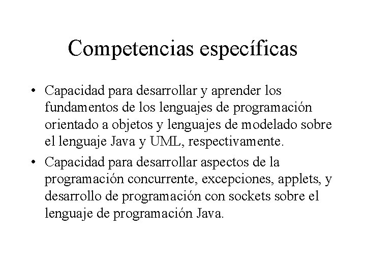 Competencias específicas • Capacidad para desarrollar y aprender los fundamentos de los lenguajes de