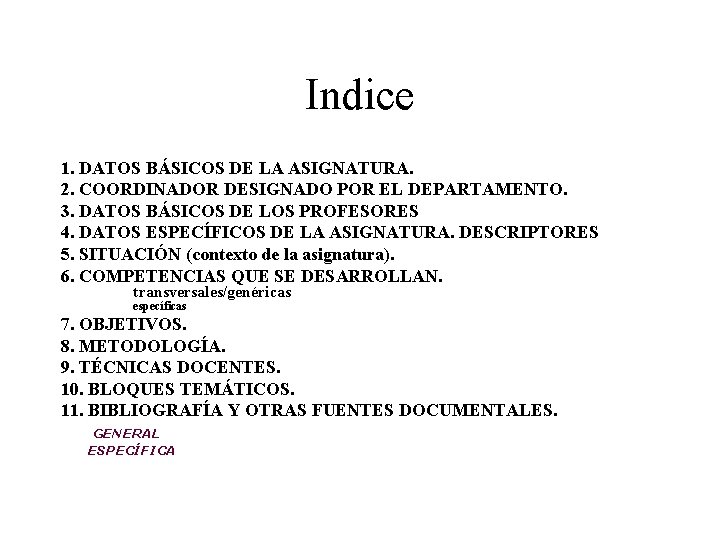 Indice 1. DATOS BÁSICOS DE LA ASIGNATURA. 2. COORDINADOR DESIGNADO POR EL DEPARTAMENTO. 3.