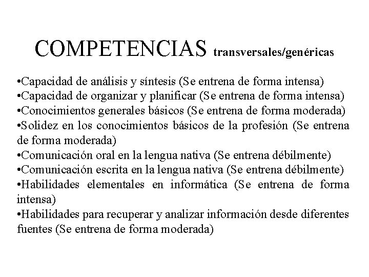 COMPETENCIAS transversales/genéricas • Capacidad de análisis y síntesis (Se entrena de forma intensa) •