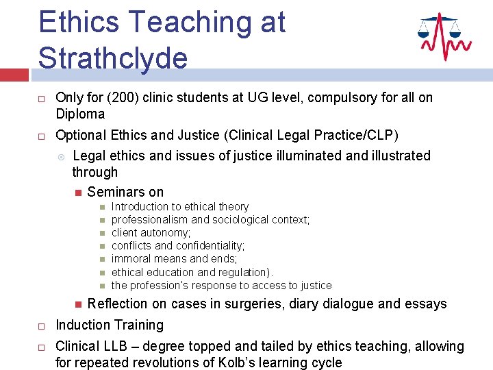 Ethics Teaching at Strathclyde Only for (200) clinic students at UG level, compulsory for