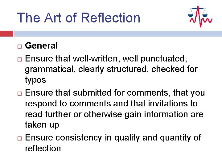 The Art of Reflection General Ensure that well-written, well punctuated, grammatical, clearly structured, checked