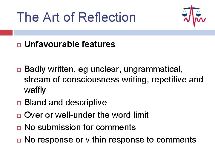 The Art of Reflection Unfavourable features Badly written, eg unclear, ungrammatical, stream of consciousness