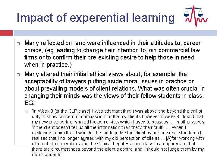 Impact of experential learning Many reflected on, and were influenced in their attitudes to,