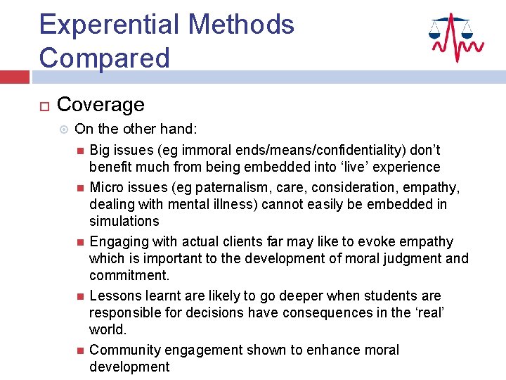 Experential Methods Compared Coverage On the other hand: Big issues (eg immoral ends/means/confidentiality) don’t