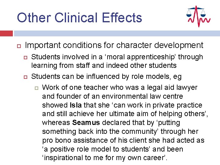 Other Clinical Effects Important conditions for character development Students involved in a ‘moral apprenticeship’