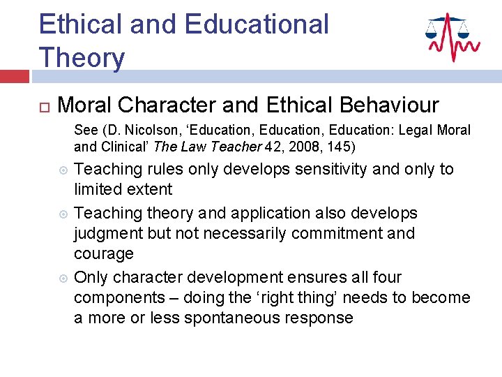 Ethical and Educational Theory Moral Character and Ethical Behaviour See (D. Nicolson, ‘Education, Education: