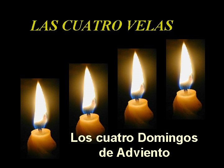 LAS CUATRO VELAS Los cuatro Domingos de Adviento 