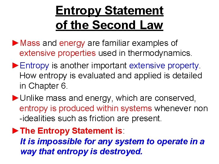 Entropy Statement of the Second Law ►Mass and energy are familiar examples of extensive