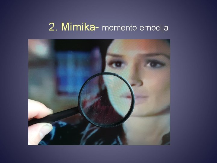 2. Mimika- momento emocija 