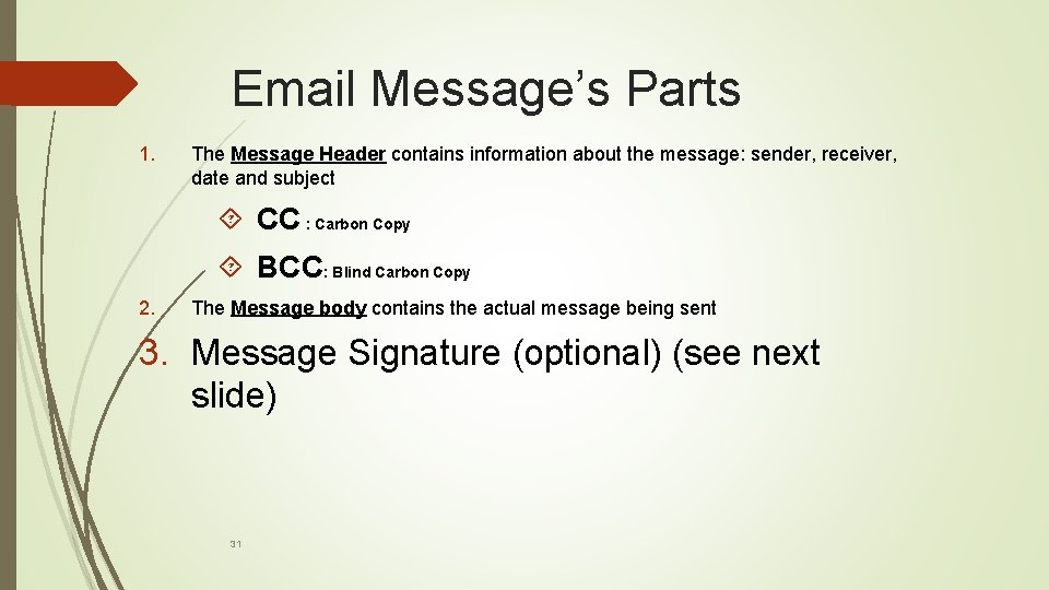 Email Message’s Parts 1. The Message Header contains information about the message: sender, receiver,