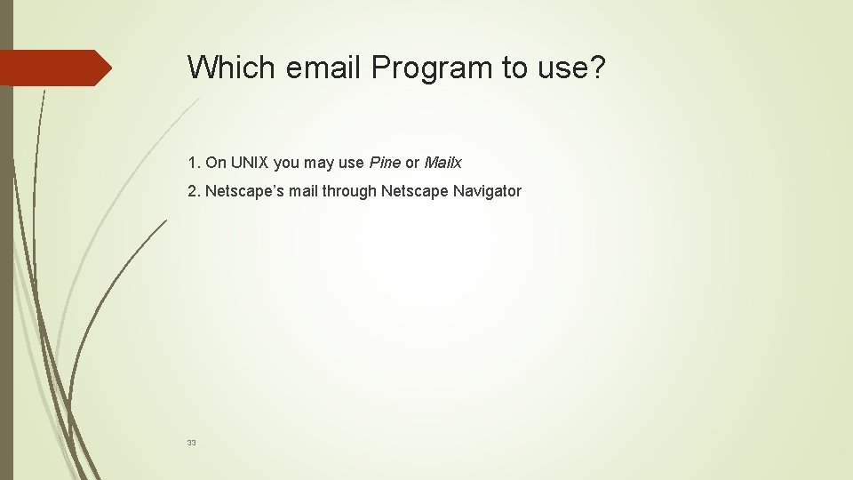 Which email Program to use? 1. On UNIX you may use Pine or Mailx