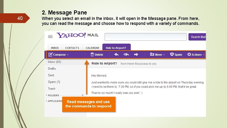 2. Message Pane 40 When you select an email in the inbox, it will