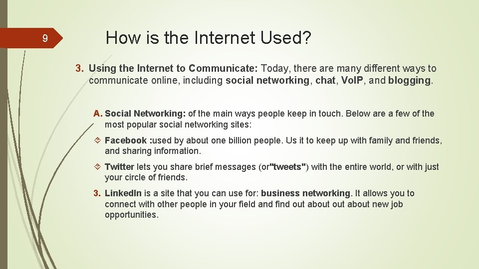 9 How is the Internet Used? 3. Using the Internet to Communicate: Today, there