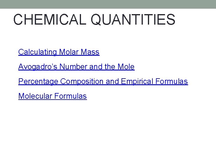 CHEMICAL QUANTITIES Composition Stoichiometry Calculating Molar Mass Avogadro’s Number and the Mole Percentage Composition