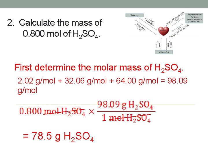 2. Calculate the mass of 0. 800 mol of H 2 SO 4. First