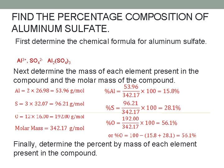 FIND THE PERCENTAGE COMPOSITION OF ALUMINUM SULFATE. First determine the chemical formula for aluminum