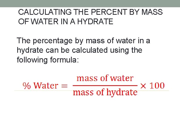 CALCULATING THE PERCENT BY MASS OF WATER IN A HYDRATE The percentage by mass
